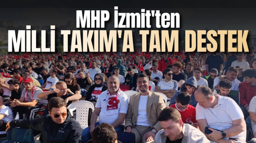 MHP İzmit'ten Milli Takım'a tam destek