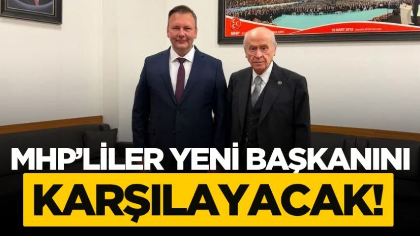 MHP’liler yeni başkanını karşılayacak!
