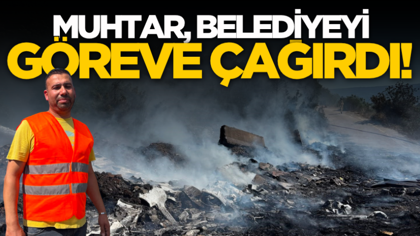 Muhtar, belediyeyi göreve çağırdı!