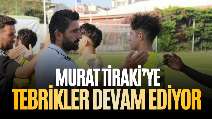 Murat Tiraki’ye tebrikler devam ediyor