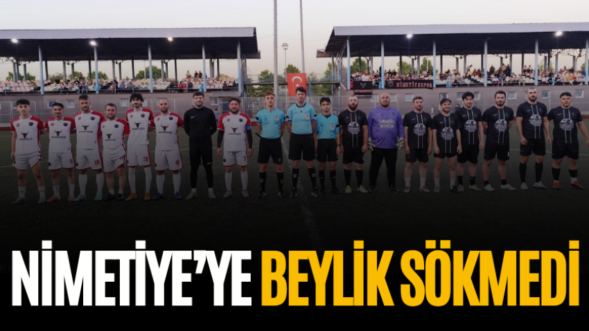 Nimetiye’ye Beylik sökmedi