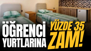 Öğrenci yurtlarına yüzde 35 zam!