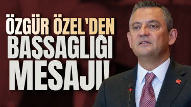 Özgür Özel'den başsağlığı mesajı!