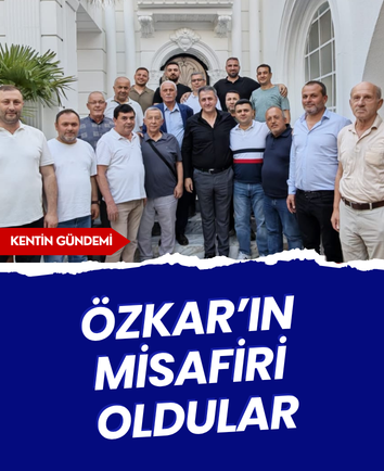 Özkar’ın misafiri oldular