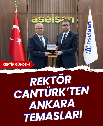 Rektör Cantürk’ten Ankara temasları