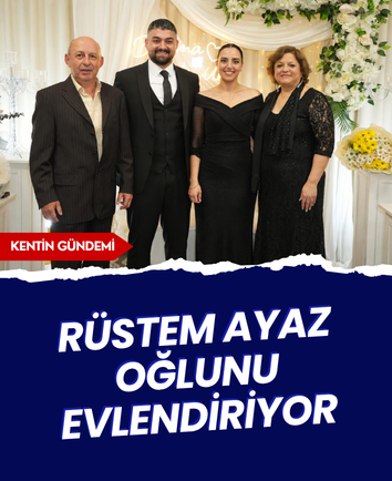 Rüstem Ayaz oğlunu evlendiriyor