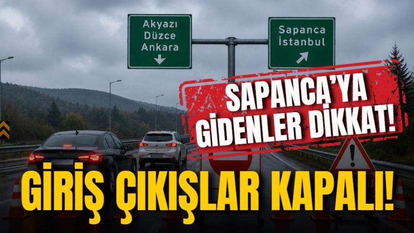 Sapanca’ya gidenler dikkat! Giriş çıkışlar kapalı!