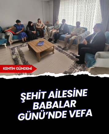 Şehit ailesine Babalar Günü’nde vefa