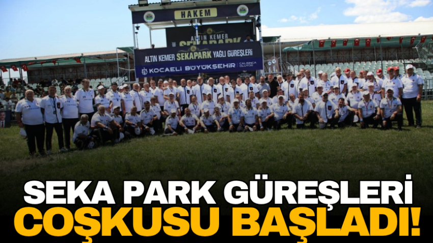 Seka Park Güreşleri coşkusu başladı!