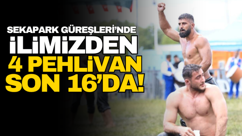 Sekapark Güreşleri’nde ilimizden 4 pehlivan son 16’da!