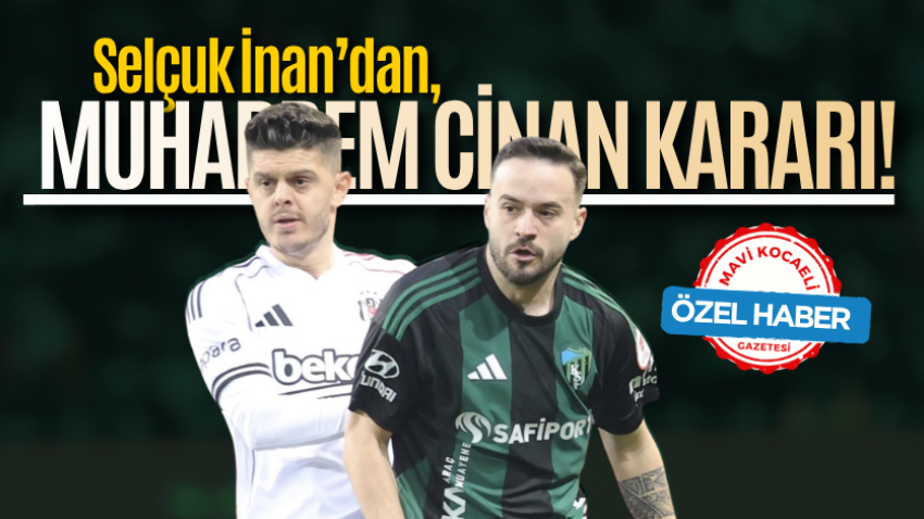 Selçuk İnan’dan, Muharrem Cinan kararı!