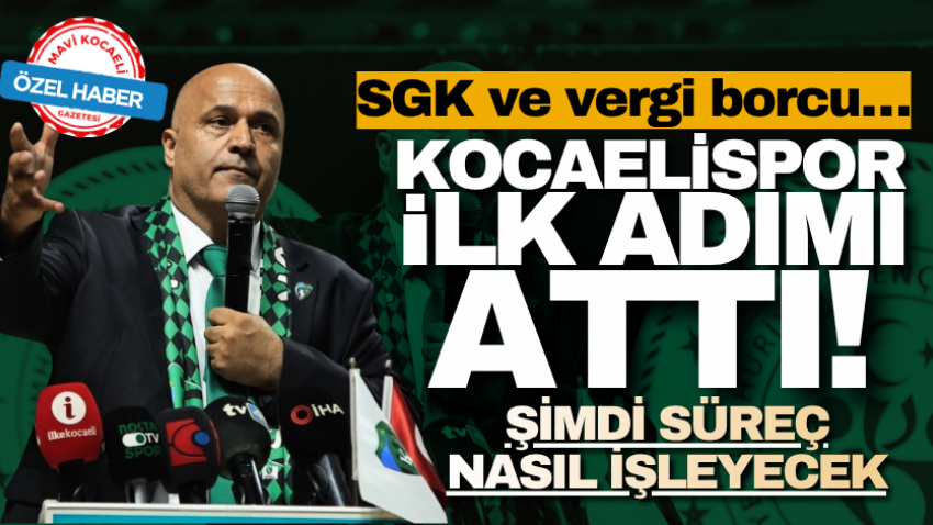 SGK ve vergi borcu…Kocaelispor ilk adımı attı! Şimdi süreç nasıl işleyecek?