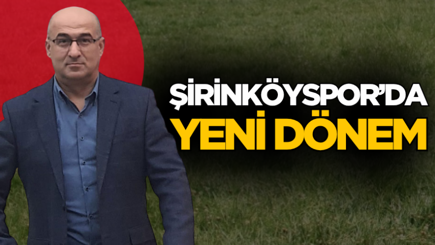 Şirinköyspor’da yeni dönem
