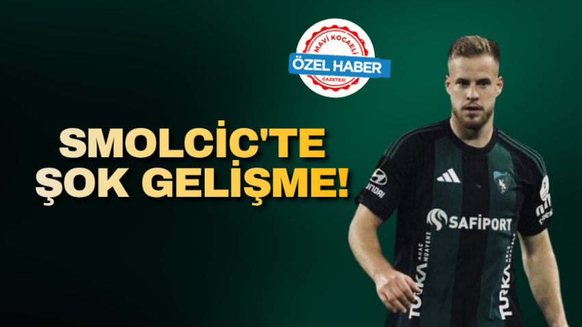 Smolcic'te şok gelişme! 