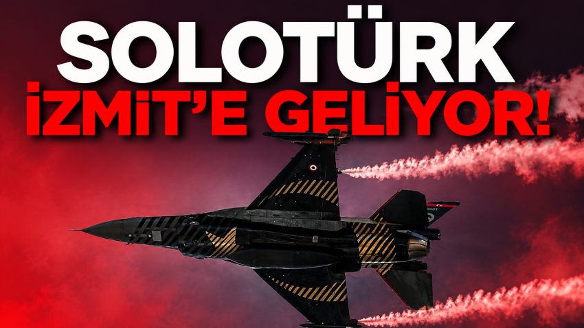 SOLOTÜRK, İzmit’e geliyor! 