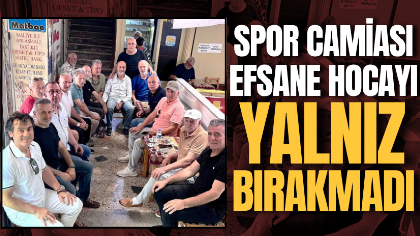 Spor camiası efsane hocayı yalnız bırakmadı