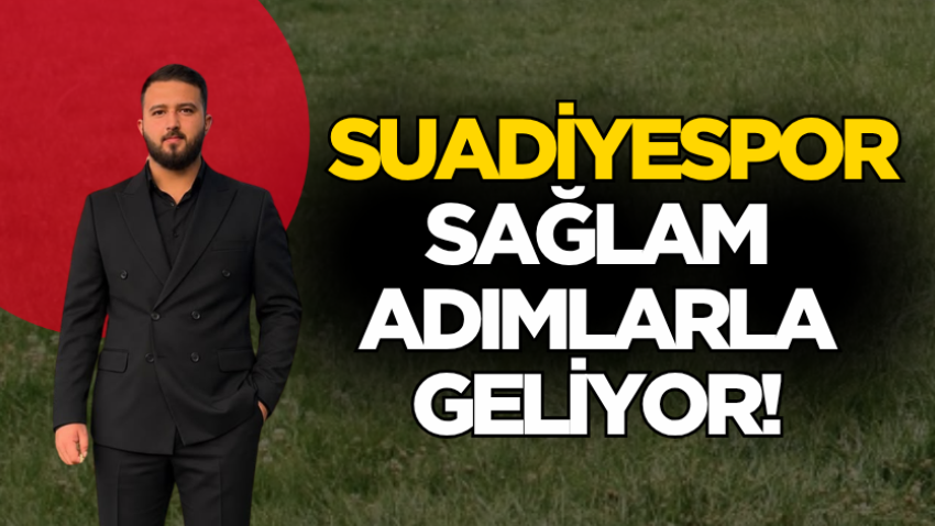 Suadiyespor sağlam adımlarla geliyor!