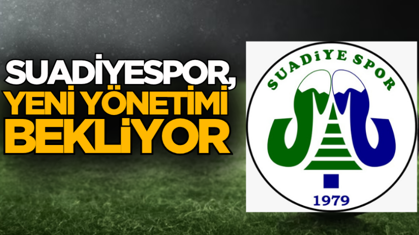 Suadiyespor, yeni yönetimi bekliyor