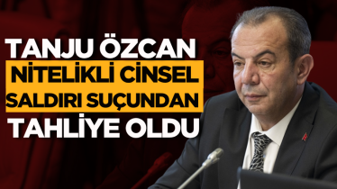 Tanju Özcan nitelikli cinsel saldırı suçundan tahliye oldu