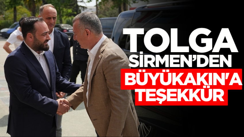 Tolga Sirmen’den Büyükakın'a teşekkür
