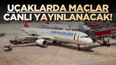 Uçaklarda maçlar canlı yayınlanacak!