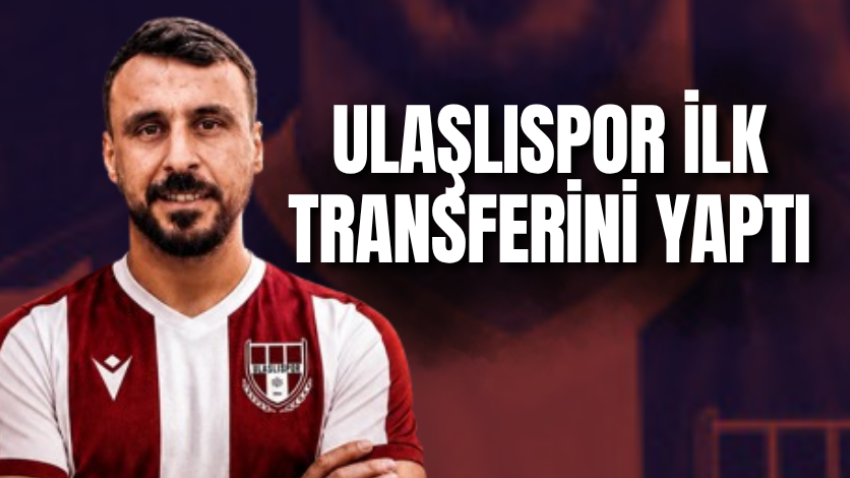 Ulaşlıspor ilk transferini yaptı