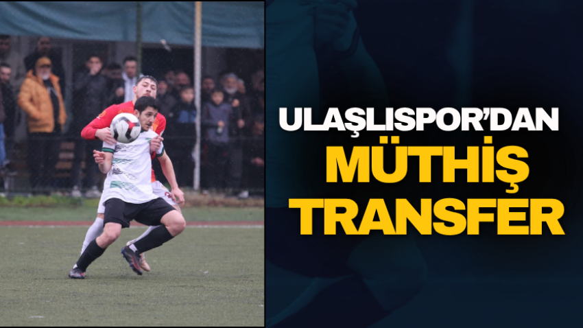 Ulaşlıspor’dan müthiş transfer
