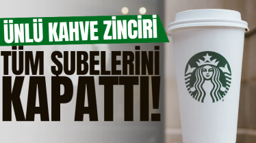 Ünlü kahve zinciri tüm şubelerini kapattı!