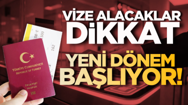 Vize alacaklar dikkat: Yeni dönem başlıyor! 