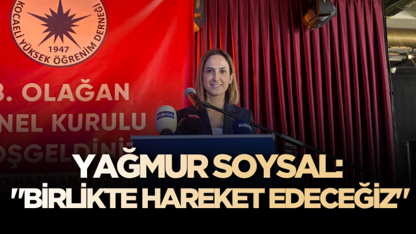Yağmur Soysal: "Birlikte hareket edeceğiz"