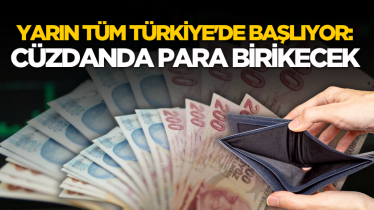 Yarın tüm Türkiye'de başlıyor: Cüzdanda para birikecek