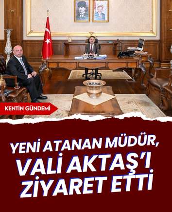 Yeni atanan müdür, Vali Aktaş’ı ziyaret etti