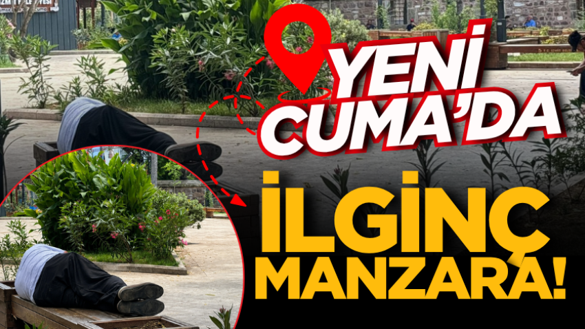 Yeni Cuma’da ilginç manzara!