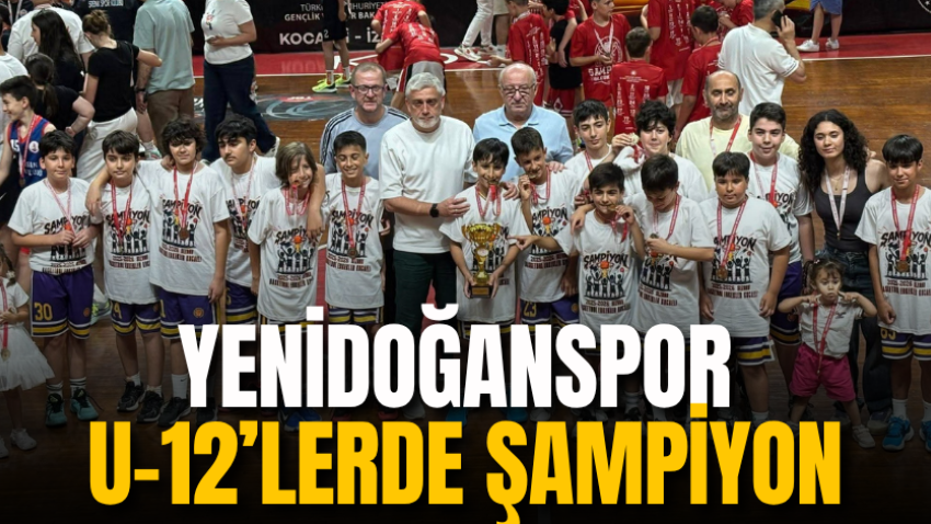 Yenidoğanspor U-12’lerde şampiyon