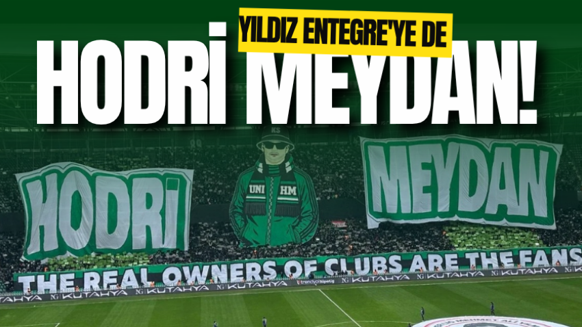 Yıldız Entegre'ye de HODRİ MEYDAN! 