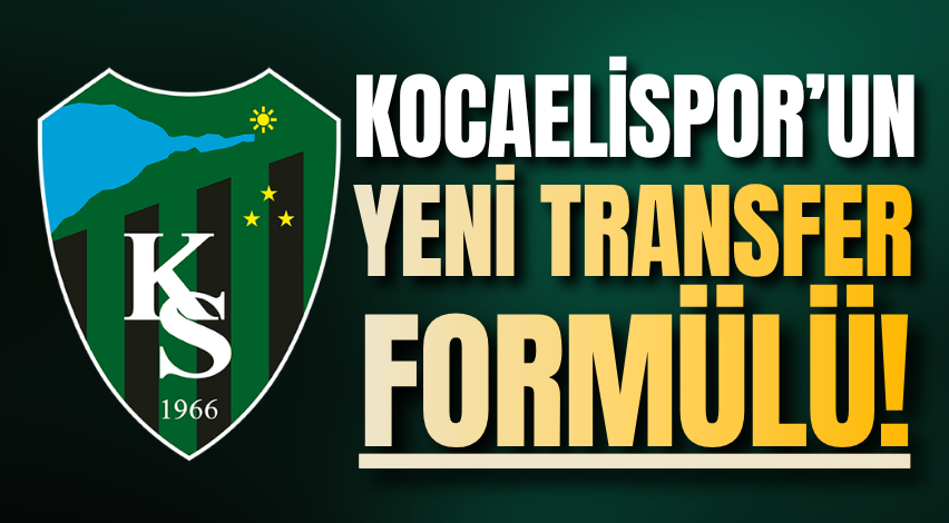 Kocaelispor’un yeni transfer formülü!