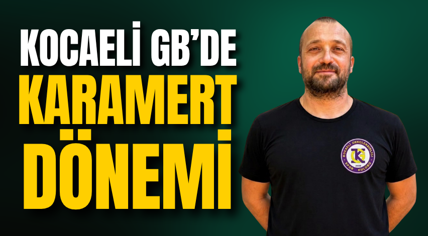 Kocaeli GB’de Karamert dönemi