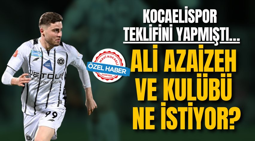 Kocaelispor teklifini yapmıştı… Ali Azaizeh ve kulübü ne istiyor?