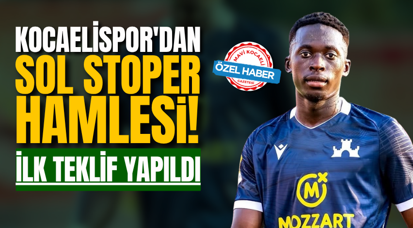 Kocaelispor'dan sol stoper hamlesi! İlk teklif yapıldı