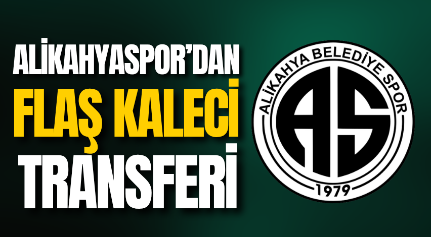Alikahyaspor’dan flaş kaleci transferi
