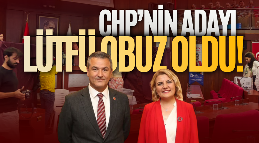 CHP’nin adayı Lütfü Obuz oldu!