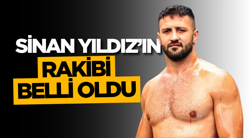 Sinan Yıldız’ın rakibi belli oldu