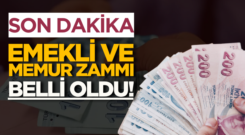 SON DAKİKA: Emekli ve memur zammı belli oldu!
