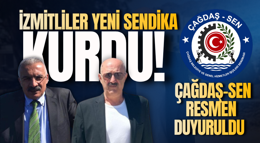 İzmitliler yeni sendika kurdu! ÇAĞDAŞ-Sen resmen duyuruldu