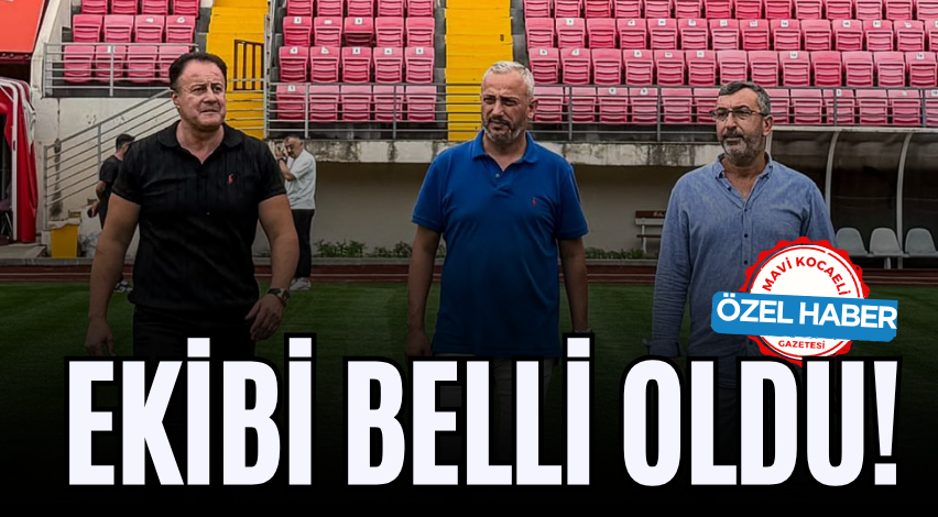 Ekibi belli oldu!