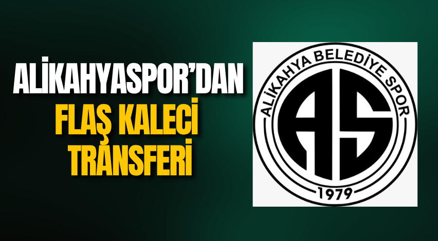 Alikahyaspor’dan flaş kaleci transferi