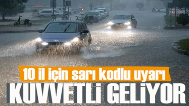 10 il için uyarı verildi!