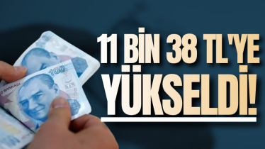 11 bin 38 TL'ye yükseldi!