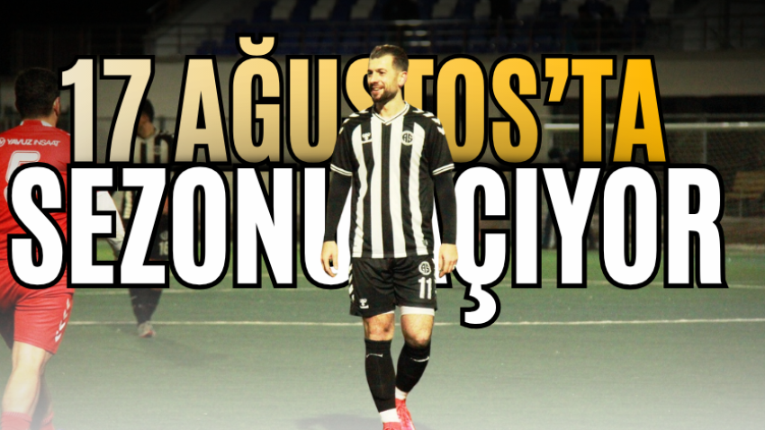 17 Ağustos’ta sezonu açıyor
