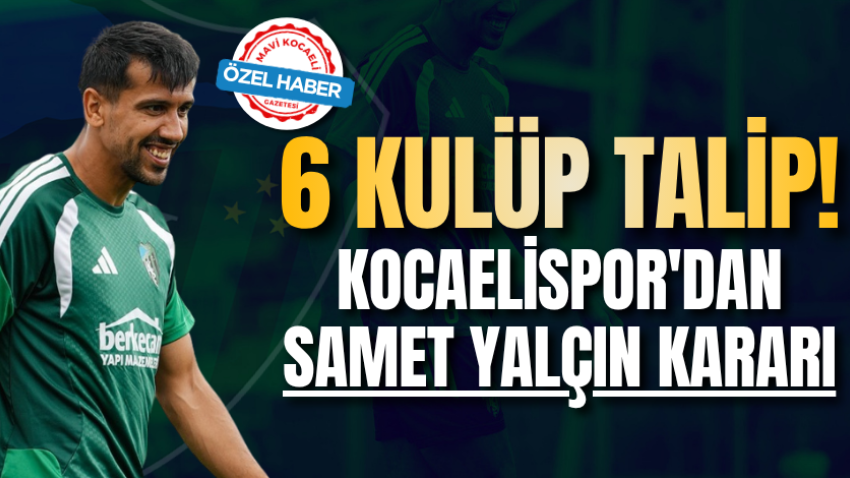 6 kulüp talip! Kocaelispor'dan Samet Yalçın kararı